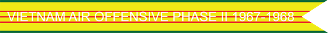 VIETNAM AIR OFFENSIVE PHASE II 1967-1968 US AIR FORCE CAMPAIGN STREAMER