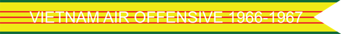 VIETNAM AIR OFFENSIVE 1966-1967 US AIR FORCE CAMPAIGN STREAMER